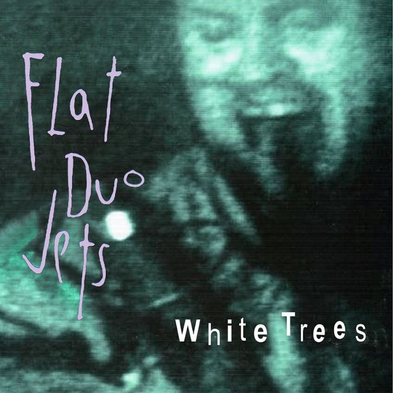 FLAT DUO JETS - White trees (white tree vinyl) LP