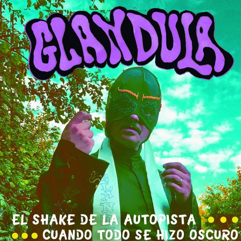 GLANDULA - El shake de la autopista/cuando todo se hizo oscuro 7