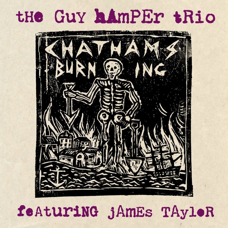 GUY HAMPER TRIO FEATURING JAMES TAYLOR - Chatham's burning 7