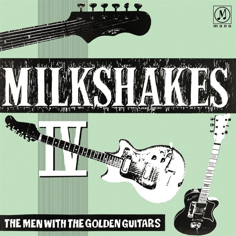 MILKSHAKES - Milkshakes IV: the men with the golden guitars LP