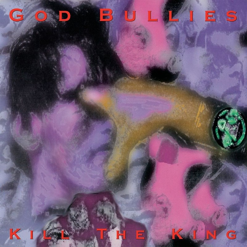 GOD BULLIES - Kill the king LP