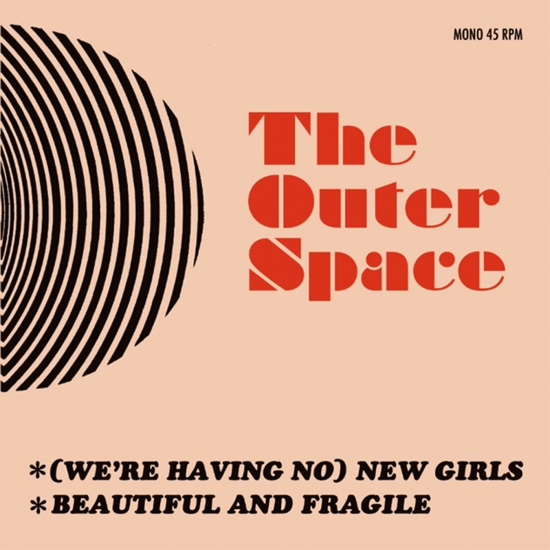 OUTER SPACE - (We're having no) new girls/beautful and fragile 7