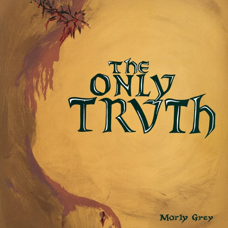MORLY GREY - The only truth LP