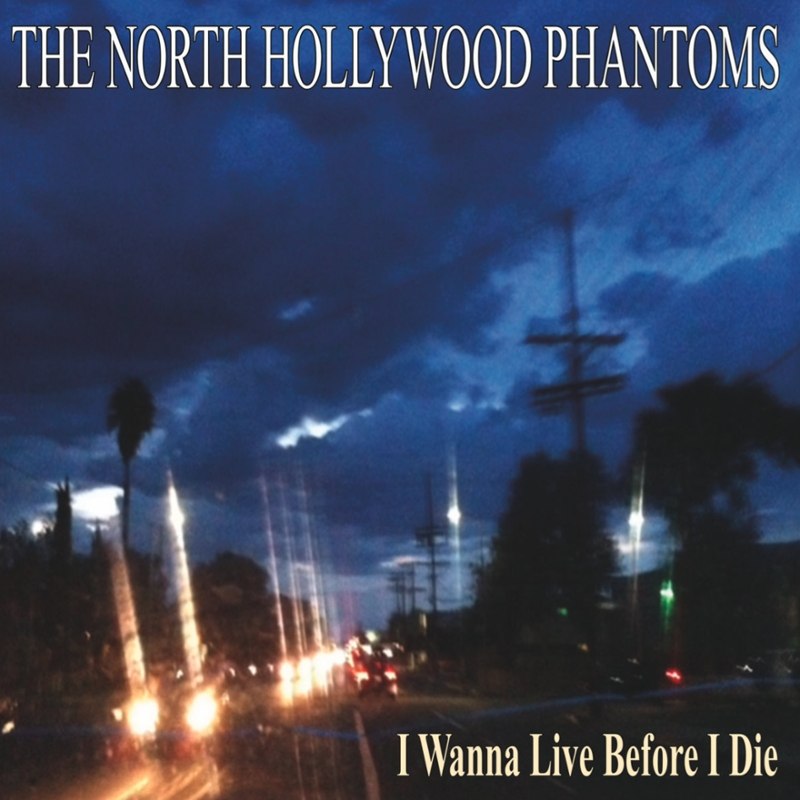NORTH HOLLYWOOD PHANTOMS - I wanna live before I die/let me go 7