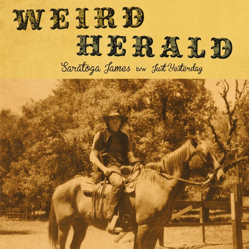 WEIRD HERALD - Saratoga james/just yesterday 7