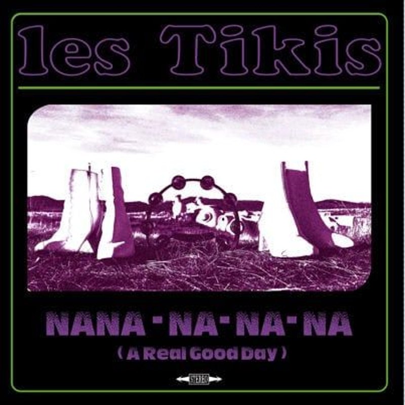 LES TIKIS - Nana-na-na-na (a real good day) 7