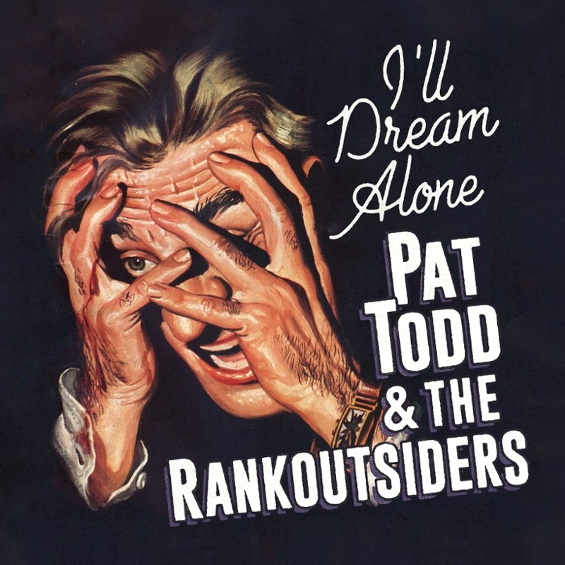 PAT TODD & THE RANKOUTSIDERS - I'll dream alone (black) LP