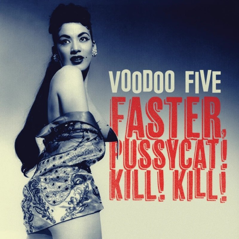 VOODOO 5 - Faster, Pussycat! Kill! Kill!/Beyond the valley of the dolls 7